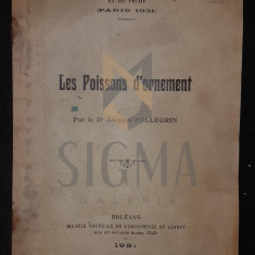 JACQUES PELLEGRIN (DOCTOR), LES POISSONS D'ORNEMENT, PARIS, 1931 (DEDICATIE SI AUTOGRAF !!!)