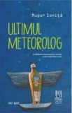 Ultimul meteorolog - Mugur Ionita