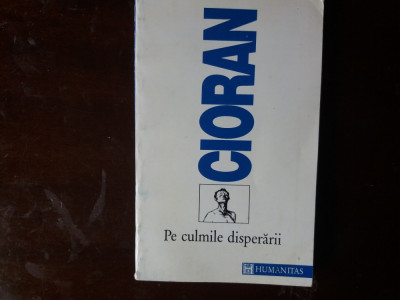 pe culmile disperarii cioran foto