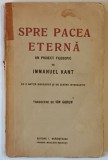 SPRE PACEA ETERNA , UN PROIECT FILOSOFIC de IMMANUEL KANT , Bucuresti , * MINIMA UZURA