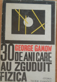 30 DE ANI CARE AU ZGUDUIT FIZICA - GEORGE GAMOW
