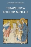 Cumpara ieftin Terapeutica Bolilor Mintale, Jean-Claude Larchet - Editura Sophia
