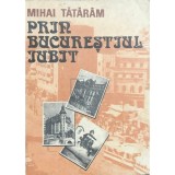 Mihai Tataram - Prin Bucurestiul iubit (Editia: 1992)