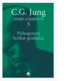 Opere Complete, volumul 3. Psihogeneza bolilor spiritului - Carl Gustav Jung, Dana Verescu