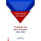Viata natiunii este vesnica. O suta de ani de la Trianon (1920-2020) - Jan Gabor