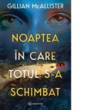 Noaptea in care totul s-a schimbat - Gillian McAllister