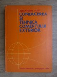 Alexandru Puiu - Conducerea si tehnica comertului exterior (1976, ed. cartonata)
