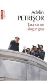 Tara cu un singur gras/Adelin Petrisor, Polirom
