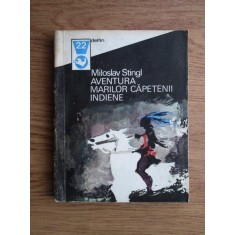 Miloslav Stingl - Aventura marilor capetenii indiene