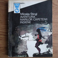 Miloslav Stingl - Aventura marilor capetenii indiene