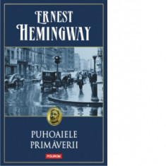 Puhoaiele primaverii - Ernest Hemingway