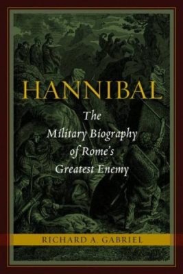 Hannibal: The Military Biography of Rome&amp;#039;s Greatest Enemy foto