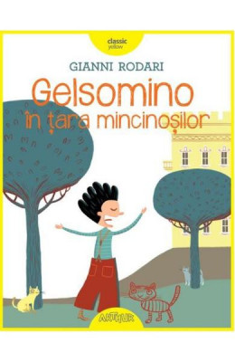 Gelsomino In Tara Mincinosilor, Gianni Rodari - Editura Art foto