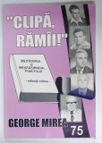 &#039; CLIPA , RAMAI &#039; , REFLECTII CRITICE de GEORGE MIREA , 2004