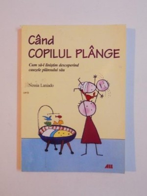 CAND COPILUL PLANGE, CUM SA-L LINISTIM DESCOPERIND CAUZELE PLANSULUI SAU de NESSIA LANIADO 2008 foto