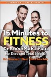 15 Minutes to Fitness: Dr. Ben&#039;s Smart Plan for Diet and Total Health