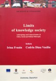 Limits Of Knowledge Society - Irina Frasin, Codrin Dinu Vasiliu, Institutul European, Sociologie, Carte in Engleza