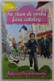 SA STAM DE VORBA FARA CATALOG de MIRCEA SANTIMBREANU , EDITIE ILUSTRATA de ANDREI SORIN , ANII &#039;2000