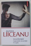 INCONFORTABIL , CAPCANELE SINCERITATII IN CUPLU de AURORA LIICEANU , 2024