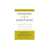 Standing for Something: 10 Neglected Virtues That Will Heal Our Hearts and Homes