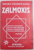 ZALMOXIS de MIOARA CALUSITA - ALECU , 1995 *PREZINTA SUBLINIERI IN TEXT