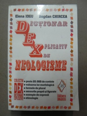 DICTIONAR EXPLICATIV DE NEOLOGISME-ELENA IOGU, BOGDAN CHIRCEA, foto