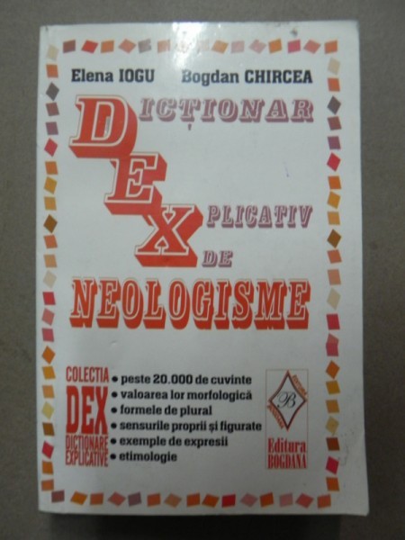 DICTIONAR EXPLICATIV DE NEOLOGISME-ELENA IOGU, BOGDAN CHIRCEA,