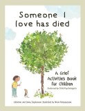 Someone I Love Has Died: A Grief Activities Book For Children: Understanding Anxiety and Managing Feelings