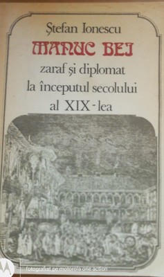 Manuc Bei zaraf si diplomat la inceputul secolului al XIX-lea - Stefan Ionescu foto