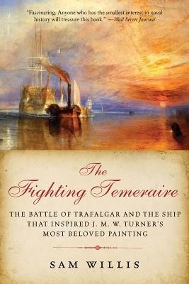 The Fighting Temeraire: The Battle of Trafalgar and the Ship That Inspired J. M. W. Turner&amp;#039;s Most Beloved Painting foto