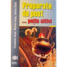 PREPARATE DE POST, PUTIN ALTFEL de ELISABETA IORGA, MARIUS IORGA, EMILIA DELIU, 2013