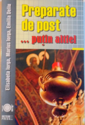 PREPARATE DE POST, PUTIN ALTFEL de ELISABETA IORGA, MARIUS IORGA, EMILIA DELIU, 2013 foto