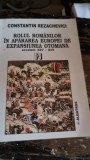 Rolul romanilor in apararea Europei de expansiunea otomana - Constantin Rezachevici