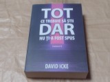 DAVID ICKE - TOT CE TREBUIE SA STII DAR NU TI-A FOST SPUS vol.1.