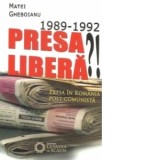 1989-1992 Presa libera!? Presa in Romania post-comunista - Matei Gheboianu