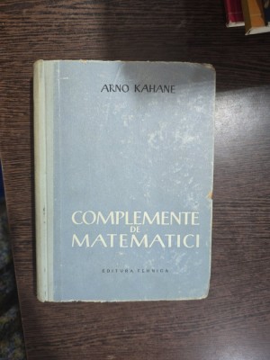 Complemente de matematici - Arno Kahane foto
