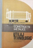 Constructii metalice. Utilaj tehnologic - 1978 - Vasile Marginean (AA89)