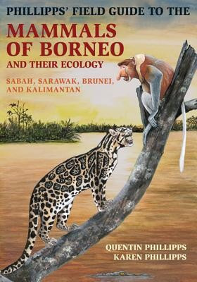Phillipps&amp;#039; Field Guide to the Mammals of Borneo and Their Ecology: Sabah, Sarawak, Brunei, and Kalimantan foto