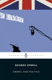 Orwell and Politics | George Orwell, Penguin Books Ltd