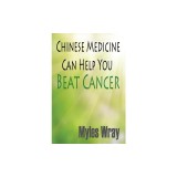 Chinese Medicine Can Help You Beat Cancer