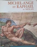 Michel-Ange et Raphael Vatican: Botticelli, Signorelli, Chapelle Sixtine - Album Arta, Franceza, 1978, 211 pagini
