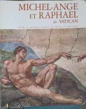 MICHEL-ANGE ET RAPHAEL AU VATICAN-COLECTIV