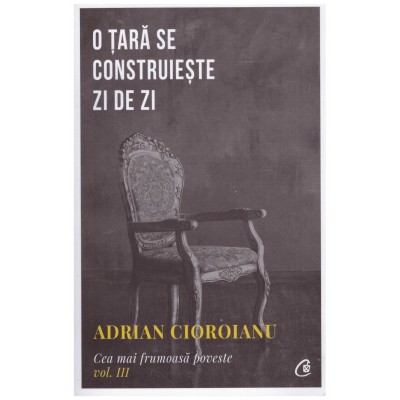 Adrian Cioroianu - O tara se construieste zi de zi vol.3 - 128896 foto