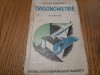 Trigonometrie &amp; Aplicatii Agrimensura, Statica - N. Abramescu, 1941, 272p - Manual Clasa 6, Editura Cartea Romaneasca - Carte Veche
