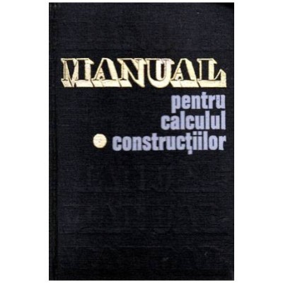 Andrei D. Caracostea -Manual pentru calculul constructiilor- 102726 vol.I - 102726 foto