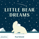 Little Bear Dreams | Paul Schmidt, Phaidon Press