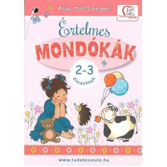 &Eacute;rtelmes mond&oacute;k&aacute;k 2-3 &eacute;veseknek - Anya, tan&iacute;ts engem! - De&aacute;kn&eacute; B. Katalin