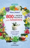 800 de retete secrete pentru sanatate - Thierry Robert, Livingstone