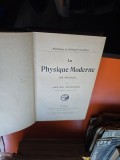 La Physique Moderne - Lucien Poincar&eacute;