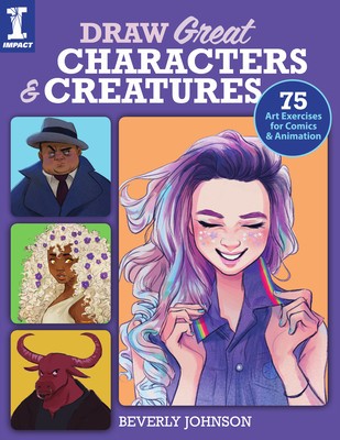 Draw Great Characters and Creatures: 75 Art Exercises for Comics and Animation foto